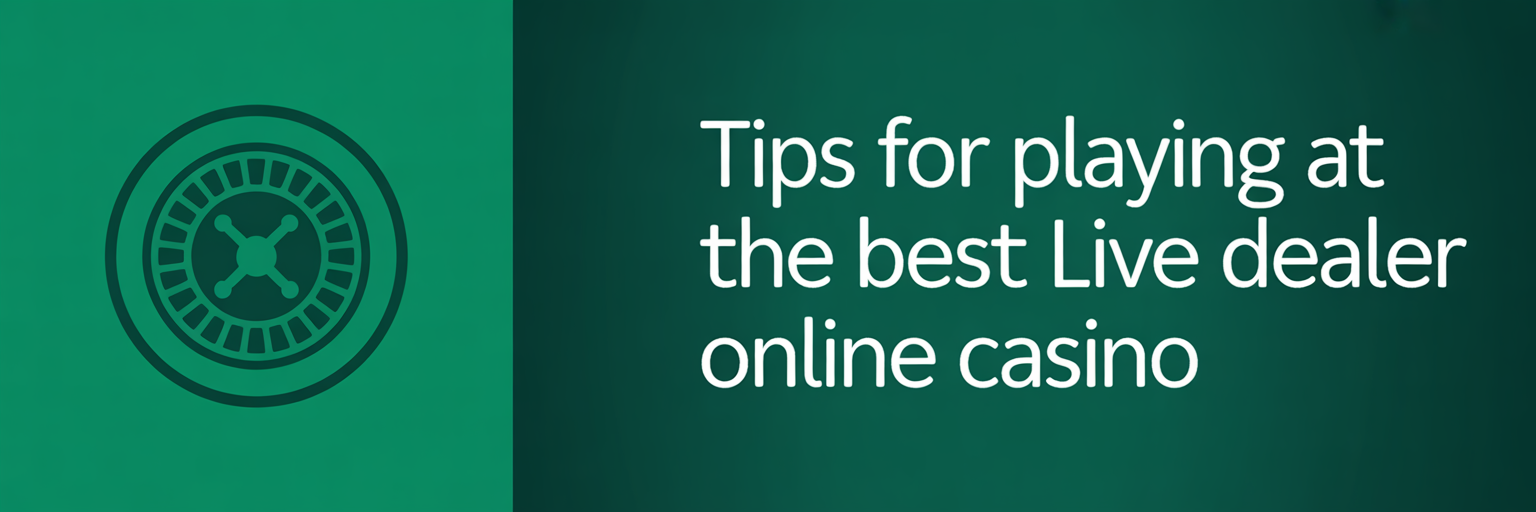 Tips for Playing Live Dealer
